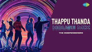 Thappu Thanda  House Mix  Thadam  Arun Raj  Mahalingam Arun Raj Rohit  The Independeners [upl. by Yentrac54]