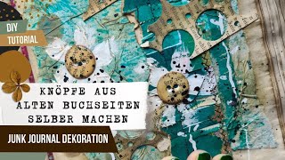 Knöpfe aus alten Buchseiten selber machen 🟢 TUTORIAL 🟢 Junk Journal Dekoration 🟢 DIY 🟢 [upl. by Fife]