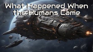 What Happened When the Humans Came  HFY  A short SciFi Story [upl. by Chauncey]