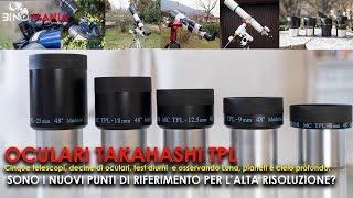 Ho provato i TAKAHASHI TPL Pregi difetti e sfida contro alcuni dei migliori oculari astronomici [upl. by Sephira691]