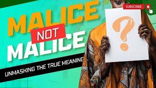 Malice is not Malice Understand the real meaning today [upl. by Hogarth711]