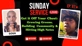 GET IT OFF YOUR CHEST SUNDAY SERVICE GARDENING SINGING amp TALENT INSIGHTS WITH odomshomestead [upl. by Scherle]