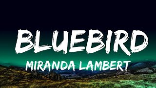 Miranda Lambert  Bluebird Lyrics Lyrics [upl. by Naitsirk]