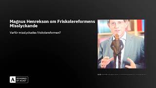 Magnus Henrekson om Friskolereformens Misslyckande [upl. by Holmann]