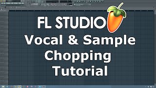 Tutorial Quick Easy Vocal amp Sample Chopping in FL Studio [upl. by Nonnelg672]