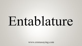 How To Say Entablature [upl. by Debra]