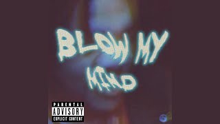 Blow My Mind [upl. by Adnilreh]