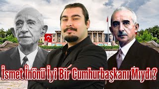 İsmet İnönü Nasıl Bir Cumhurbaşkanıydı Türkiyenin İkinci Cumhurbaşkanını Değerlendiriyoruz [upl. by Tedie]