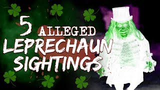 5 Alleged Leprechaun Sightings  Urban Legends amp Haunts [upl. by Glendon]