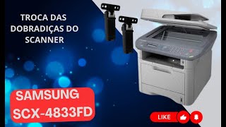 Como fazer a troca das dobradiças do SCANNER da Samsung SCX 4833FD 4623FW M2875M2885FW3405FW [upl. by Noraa324]