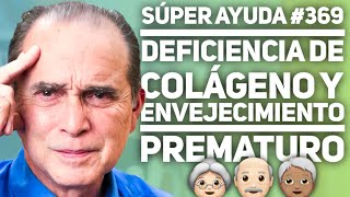 SÚPER AYUDA 369 Deficiencia de Colágeno Y Envejecimiento Prematuro [upl. by Tonl271]