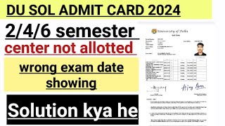 DU SOL ADMIT CARD 2024 CENTER NOT ALLOTTED Problem SOLUTION [upl. by Inhsor]