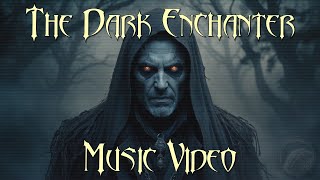 The Dark Enchanter Music Video [upl. by Ferren430]