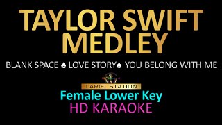 TAYLOR SWIFT MEDLEY KARAOKE Female Lower Key Blank Space Love Story You Belong With Me [upl. by Connolly]