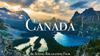 Canada 4K  Scenic Relaxation Film With Calming Music [upl. by Cardew]