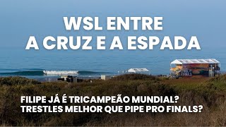 WSL entre a cruz e a espada  Favoritismo de Filipe em 2024 Trestles melhor que Pipe para o Finals [upl. by Lucilla]