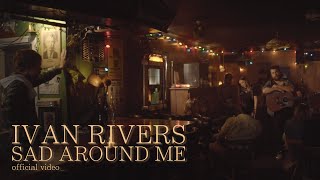 Ivan Rivers  Sad Around Me Official Video [upl. by Cynar]