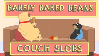 Barely Baked Beans  Couch Slobs [upl. by Siddra335]