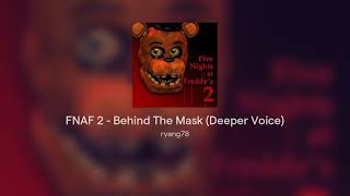 FNAF 2  Behind The Mask Deeper Voice [upl. by Gierk]