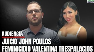 En Vivo Audiencia Juicio JOHN POULOS Homicidio de su Novia DJ VALENTINA TRESPALACIOS Focus [upl. by Mond841]