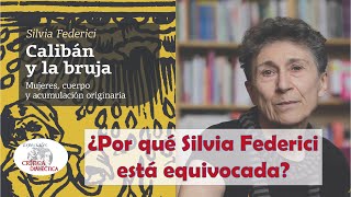 ¿Por qué Silvia Federici está equivocada [upl. by Brittney340]