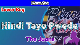 Hindi Tayo Pwede by The Juans Karaoke  Lower Key [upl. by Jevon]