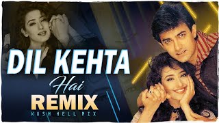 Dil kehta hai  Remix  Kush Hell Mix  Kumar Sanu  Alka Yagnik  Aamir Khan [upl. by Asirac]