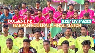 FINAL FOOTBALL MATCH  BOLANI FC VS RAJGANGPUR BY PASS GARVANA FOOTBALL TOURNAMENT 2022  GAMEMANIA [upl. by Ilatfan483]