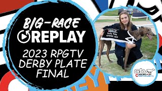 2023 RPGTV Derby Plate Final  Whyaye Man  Greyhound Race Replays  2023 Big Finals [upl. by Olivero686]