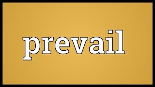 Prevail Meaning [upl. by Ys318]