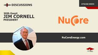 Discussion with Jim Cornell  NuCore Energy LLC [upl. by Hannie]