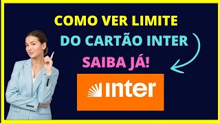 Como ver limite do cartão Inter Saiba onde ver o limite do cartão Inter [upl. by Eilac]