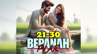 Bepanah Pyar ❤️ Episode 21 To 30  Story Wala  69 Story  storywala novel [upl. by Yrelle367]