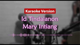 Karaoke Version  Id Tindalanon Mary Intiang [upl. by Anoval206]