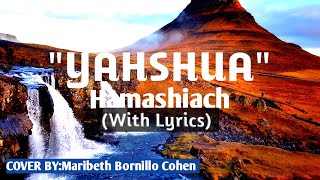 quotYAHSHUA HAMASHIACHquotWith Lyrics COVER [upl. by Anitteb763]