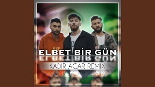 Elbet Bir Gün Kadir Acar Remix Extended [upl. by Lothaire]