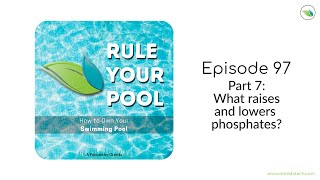 Part 7 What Raises and lowers phosphates  Rule Your Pool Episode 97 [upl. by Platon]