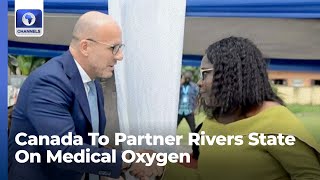 Rivers State Healthcare Delivery Canada To Partner Rivers State On Medical Oxygen [upl. by Balfore]