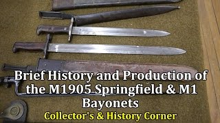 Brief History and Production of the M1905 Springfield amp M1 Bayonets  Collectors and History Corner [upl. by Kato13]