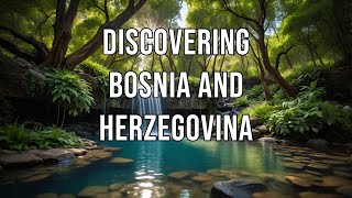 Discovering Bosnia and Herzegovina [upl. by Olwen]