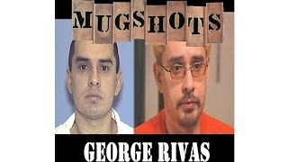 Mugshots George Rivas [upl. by Dorsey609]