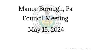 Manor Borough Council Meeting  May 15 2024 [upl. by Mattie249]