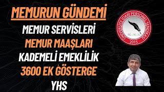 MEMURUN GÜNDEMİ Memur Servisleri Memur Maaşları Kademeli Emeklilik 3600 Ek Gösterge YHS [upl. by Eenafit]