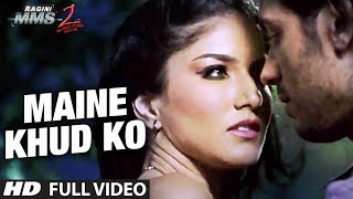 quotMaine Khud Ko Ragini MMS 2quot Full Video Song  Sunny Leone  Mustafa Zahid [upl. by Lamaaj128]