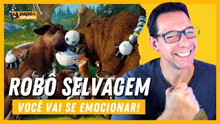 ROBÔ SELVAGEM  Uma OBRAPRIMA da Dreamworks • Papo e Cinema • [upl. by Ardnala]