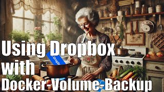 Configuring and Using Dropbox with DockerVolumeBackup [upl. by Curkell]