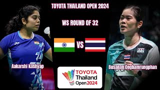 Busanan Ongbamrungphan vs Aakarshi kashyap  R32  Badminton Toyota Thailand Open 2024 [upl. by Gordie]