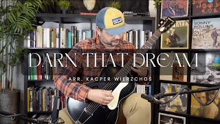 Darn That Dream  Solo Acoustic Archtop Guitar [upl. by Darren]