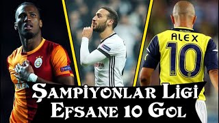 Türk Takımların Şampiyonlar Liginde Attığı Efsane 10 Gol Full HD [upl. by Dloniger]