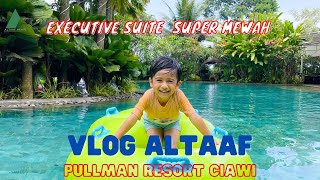 PULLMAN CIAWI VIMALA HILLS EXECUTIVE SUITE SUPER MEWAH  VLOG ALTAAF [upl. by Philbo]